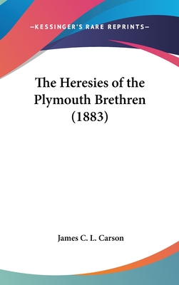 The Heresies of the Plymouth Brethren (1883)
