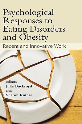 Psychological Responses to Eating Disorders and Obesity: Recent and Innovative Work