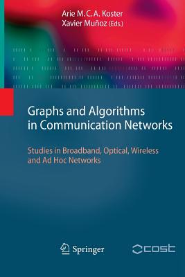 Graphs and Algorithms in Communication Networks: Studies in Broadband, Optical, Wireless and AD Hoc Networks