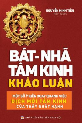 Bát-nhã Tâm kinh Khảo luận: Một số ý kiến xoay quanh việc dịch mới Tâm kinh của thầy Nh
