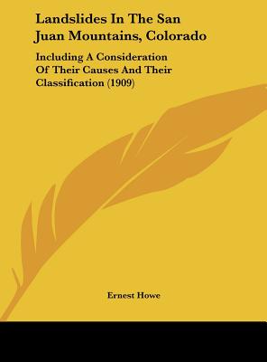 Landslides In The San Juan Mountains, Colorado: Including A Consideration Of Their Causes And Their Classification (1909)