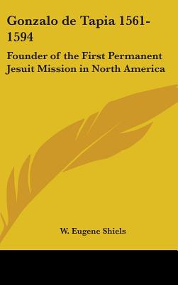 Gonzalo de Tapia 1561-1594: Founder of the First Permanent Jesuit Mission in North America