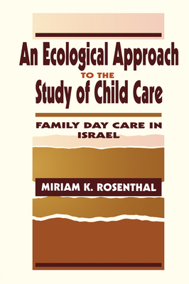An Ecological Approach To the Study of Child Care: Family Day Care in Israel