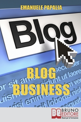 Blog Business: Come Creare un'Attività di Successo nell'Era del Web 2.0
