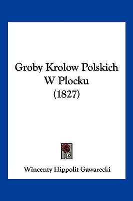 Groby Krolow Polskich W Plocku (1827)