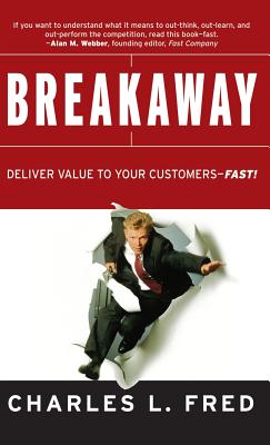Breakaway: Deliver Value to Your Customers Fast!