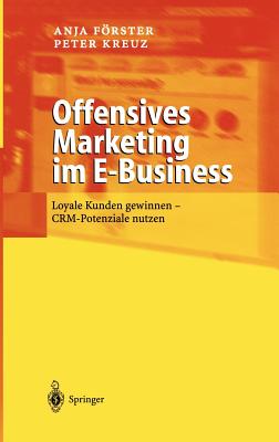 Offensives Marketing Im E-Business: Loyale Kunden Gewinnen - Crm-Potenziale Nutzen
