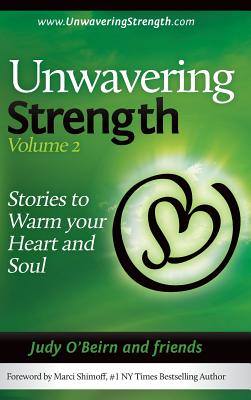 Unwavering Strength, Volume 2: Stories to Warm Your Heart and Soul