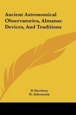 Ancient Astronomical Observatories, Almanac Devices, And Traditions