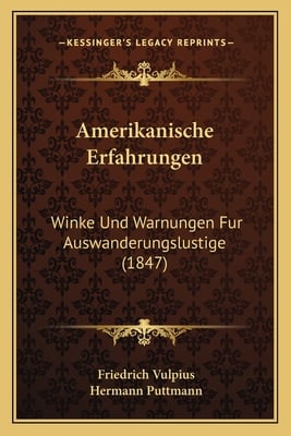 Amerikanische Erfahrungen: Winke Und Warnungen Fur Auswanderungslustige (1847)