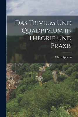 Das Trivium und Quadrivium in Theorie und Praxis