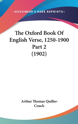 The Oxford Book Of English Verse, 1250-1900 Part 2 (1902)