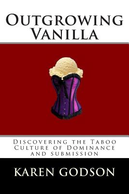 Outgrowing Vanilla: Discovering The Taboo Culture of Dominance and submission