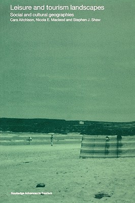 Leisure and Tourism Landscapes: Social and Cultural Geographies
