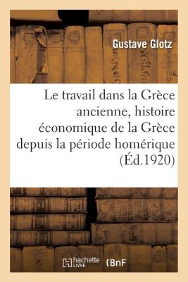Le travail dans la Grèce ancienne, histoire économique de la Grèce depuis la période homérique: jusqu'à la conquête romaine
