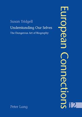 Understanding Our Selves: The Dangerous Art of Biography