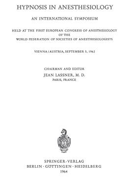 Hypnosis in Anaesthesiology: An International Symposium Held at the First European Congress of Anaesthesiology of the World Federation of Societes of