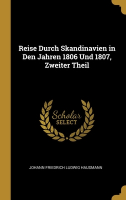 Reise Durch Skandinavien in Den Jahren 1806 Und 1807, Zweiter Theil