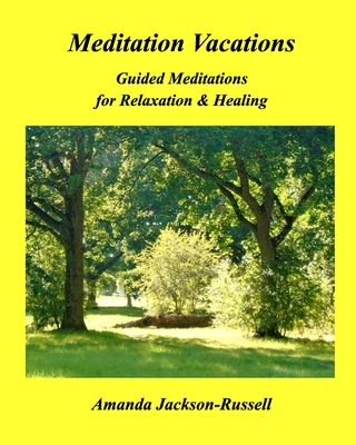 Meditation Vacations: Guided Meditations for Relaxation & Healing