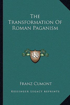 The Transformation Of Roman Paganism