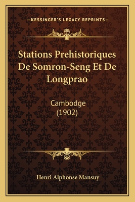 Stations Prehistoriques De Somron-Seng Et De Longprao: Cambodge (1902)