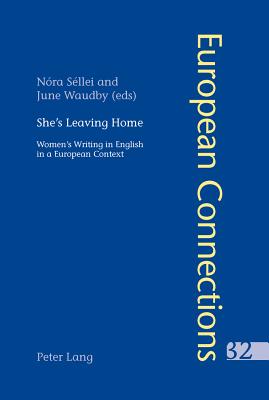 She's Leaving Home; Women's Writing in English in a European Context