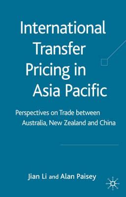 International Transfer Pricing in Asia Pacific: Perspectives on Trade Between Australia, New Zealand and China