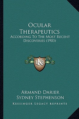 Ocular Therapeutics: According To The Most Recent Discoveries (1903)
