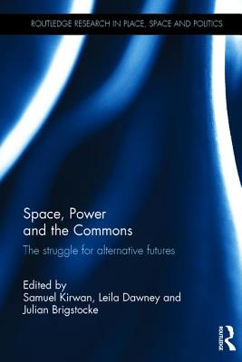 Space, Power and the Commons: The Struggle for Alternative Futures