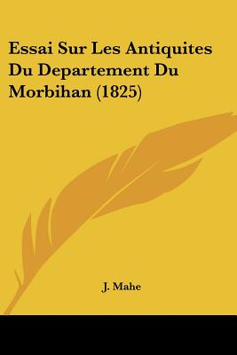 Essai Sur Les Antiquites Du Departement Du Morbihan (1825)