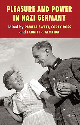 Pleasure and Power in Nazi Germany
