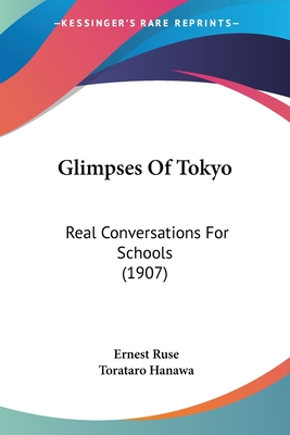 Glimpses Of Tokyo: Real Conversations For Schools (1907)