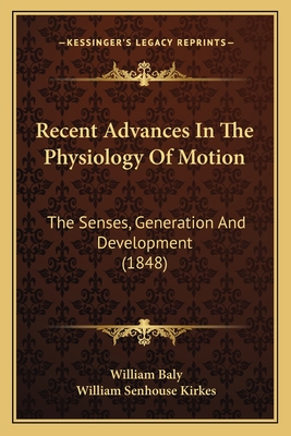 Recent Advances In The Physiology Of Motion: The Senses, Generation And Development (1848)
