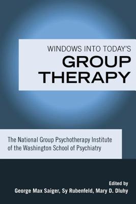 Windows Into Today's Group Therapy: The National Group Psychotherapy Institute of the Washington School of Psychiatry