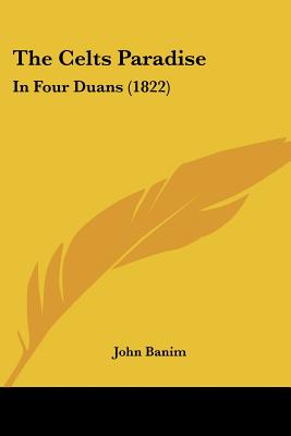 The Celts Paradise: In Four Duans (1822)