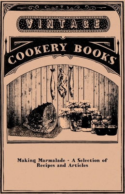 Making Marmalade - A Selection of Recipes and Articles