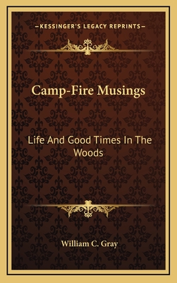 Camp-Fire Musings: Life And Good Times In The Woods