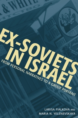 Ex-Soviets in Israel: From Personal Narratives to a Group Portrait