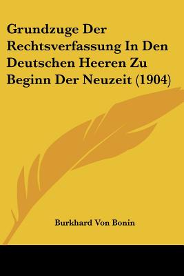 Grundzuge Der Rechtsverfassung In Den Deutschen Heeren Zu Beginn Der Neuzeit (1904)