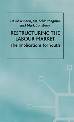 Restructuring the Labour Market: The Implications for Youth