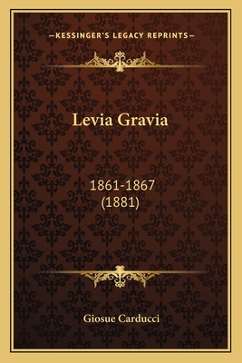 Levia Gravia: 1861-1867 (1881)