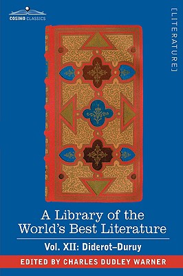 A Library of the World's Best Literature - Ancient and Modern - Vol. XII (Forty-Five Volumes); Diderot-Duruy