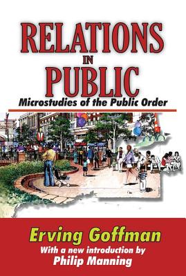 Relations in Public: Microstudies of the Public Order
