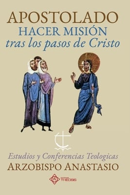 Apostolado, hacer misión tras los pasos de Cristo: Estudios y conferencias teológicas