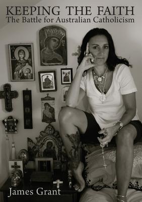 Keeping the Faith: The Battle for Australian Catholicism