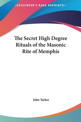 The Secret High Degree Rituals of the Masonic Rite of Memphis