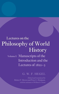 Hegel: Lectures on the Philosophy of World History, Volume I: Manuscripts of the Introduction and the Lectures of 1822-1823