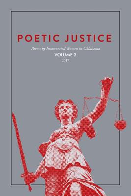 Poetic Justice: Poems by Incarcerated Women in Oklahoma Volume 3