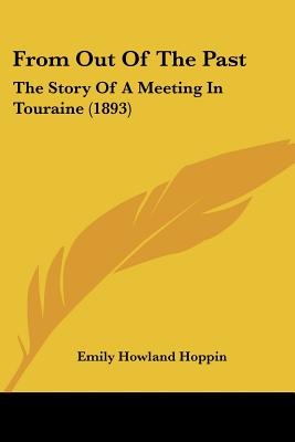 From Out Of The Past: The Story Of A Meeting In Touraine (1893)