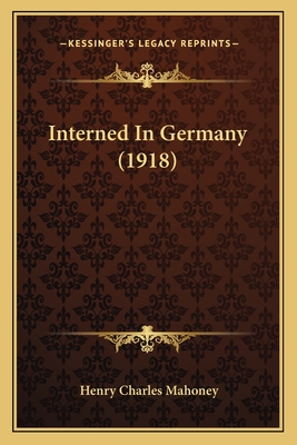 Interned In Germany (1918)